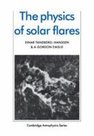The Physics of Solar Flares 0521115523 Book Cover