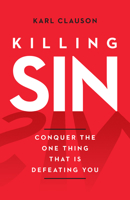 Killing Sin: Conquer That One Thing That's Killing You 0802434592 Book Cover