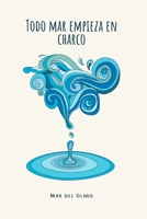 Todo mar empieza en charco: Relatos breves y no tan breves B09W4H8WYW Book Cover