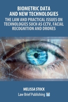 Biometric Data and New Technologies – The Law and Practical Issues on Technologies Such as CCTV, Facial Recognition and Drones 1913715930 Book Cover