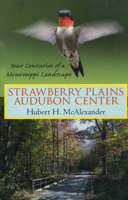 Strawberry Plains Audubon Center: Four Centuries of a Mississippi Landscape 1604730021 Book Cover