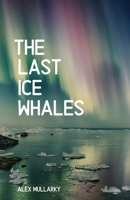 The Last Ice Whales 1990201288 Book Cover