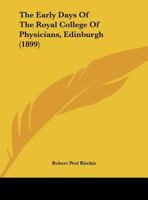 The Early Days Of The Royal College Of Physicians, Edinburgh 1165118408 Book Cover