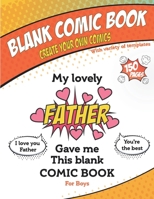 My lovely Father gave me this blank comic book, Awesome Birthday gift  book for boys: Draw your own comics Sketchbook gift For Kids & Adults, Variety ... x 11" (21.59 x 27.94 cm) - Infinity book publ 1653390395 Book Cover