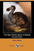 The Bad Child's Book of Beasts 1517354609 Book Cover