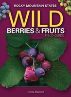 Wild Berries & Fruits Field Guide of the Rocky Mountain States 1591932815 Book Cover