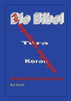 Die Bibel / Tora / Koran  - Für Jugendliche ungeeignet: Religionskritisches Argumentarium 373220555X Book Cover