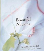 Beautiful Napkins: Stylish Ideas for Your Table 076240440X Book Cover