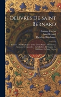 Oeuvres De Saint Bernard: Sermons 1 Sur Les Saints - 2 Sur Divers Sujets - 3 Paraboles, Sermons Et Opuscules - De Gillebert, De Guiges, De Guill 1019974699 Book Cover