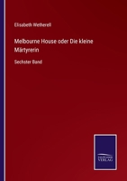 Melbourne House oder Die kleine M�rtyrerin: Sechster Band 337509440X Book Cover