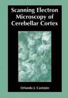 Scanning Electron Microscopy of Cerebellar Cortex 0306477114 Book Cover