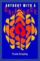 Anybody With A Grievance B0H1ZS3GLM Book Cover