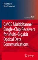 CMOS Multichannel Single-Chip Receivers for Multi-Gigabit Optical Data Communications (Analog Circuits and Signal Processing) 9048174732 Book Cover