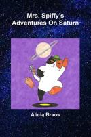 Mrs. Spiffy's Adventures on Saturn 1387465287 Book Cover