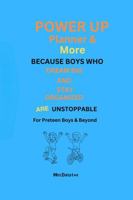 POWER UP Planner & More: For Preteen Boys & Beyond 0963675796 Book Cover