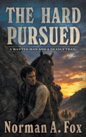 The Hard Pursued: A Western Adventure B0HGZ3MR9R Book Cover