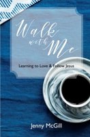 Walk with Me: Learning to Love and Follow Jesus 1655297961 Book Cover