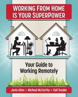 Working from Home Is Your SuperPower: Your Guide to Working Remotely B08YNXJHDK Book Cover