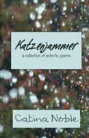 Katzenjammer: A Collection of Eclectic Poems 1516870247 Book Cover