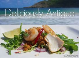 Deliciously Antigua 164606870X Book Cover