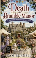 Death at Bramble Manor: A Heather and Bramble Village Mystery B0H21VXCVM Book Cover