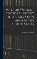 Soldiers Without Swords A History Of The Salvation Army In The United States 1016522428 Book Cover