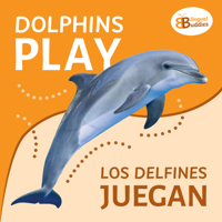 Dolphins Play / Los Delfines Juegan B0H7RBCFBM Book Cover