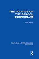 The Politics of the School Curriculum 1138008435 Book Cover