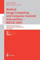 Medical Image Computing and Computer-Assisted Intervention - MICCAI 2003: 6th International Conference, Montréal, Canada, November 15-18, 2003, Proceedings, Part I (Lecture Notes in Computer Science)