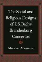 The Social and  Religious Designs of J. S. Bach's Brandenburg Concertos 0691006865 Book Cover