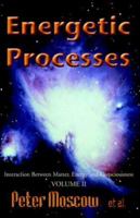 Energetic Processes2: Interaction Between Matter, Energy And Consciousness 1413462367 Book Cover