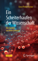 Ein Scheiterhaufen der Wissenschaft: Die Großen an ihren Grenzen 3662675706 Book Cover