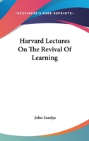 Harvard Lectures on the Revival of Learning - Primary Source Edition 1017120498 Book Cover