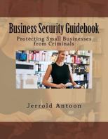 Business Security Guidebook: Protecting Small Businesses from Criminals 1718759274 Book Cover