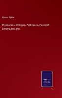 Discourses, Charges, Addresses, Pastoral Letters, etc. etc. 3375148461 Book Cover