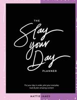 The Slay Your Day Planner: A Daily Planner for Lifestyle Bloggers. 1519505159 Book Cover