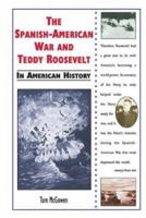 The Spanish-American War and Teddy Roosevelt in American History (In American History) 076601987X Book Cover