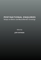 Post-National Enquiries: Essays on Ethnic and Racial Border Crossings 1443805939 Book Cover
