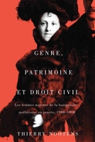 Genre, patrimoine et droit civil: Les femmes mariées de la bourgeoisie québécoise en procès, 1900-1930 0773554602 Book Cover