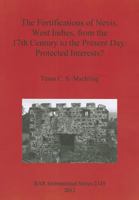 The Fortifications of Nevis, West Indies, from the 17th Century to the Present Day: Protected Interests? 1407309358 Book Cover