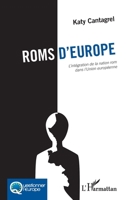 Roms d'Europe: L'intégration de la nation rom dans l'Union européenne (Questionner l'Europe) (French Edition) 2343187665 Book Cover