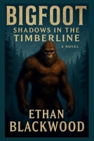 Bigfoot: Shadows in the Timberline: a Novel B0F4WDHL2D Book Cover