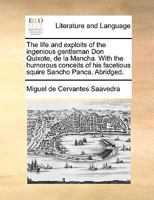 The life and exploits of the ingenious gentleman Don Quixote de la Mancha. Translated from the original Spanish of Miguel Cervantes de Saavedra. By Charles Jarvis, ... Volume 3 of 4 1170408656 Book Cover