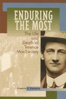 Enduring the Most: The Life & Death of Terence Macswiney 086322220X Book Cover