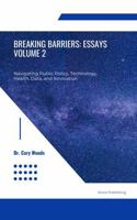 Breaking Barriers: Essays Volumes 1 and 2: Navigating Public Policy, Technology, Health, Data, and Innovation (Breaking Barriers: The Essays) 1890222011 Book Cover
