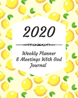 2020 Weekly Planner & Meetings With God Journal: Calendar & Monthly Planner Included: Great New Year Gift For Christians, Catholics, Religious Devout Persons, Church Mates 1706564139 Book Cover