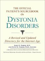 The Official Patient's Sourcebook on Dystonia Disorders: A Revised and Updated Directory for the Internet Age 0597830657 Book Cover