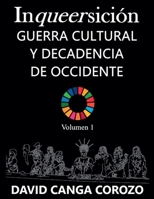 Inqueersición, Guerra Cultural y Decadencia de Occidente (Volumen 1) (Spanish Edition) B0DY2LPG7Z Book Cover