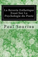 La Reverie Esthetique Essai Sur La Psychologie du Poete 1974222535 Book Cover