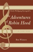 Erich Wolfgang Korngold's The Adventures of Robin Hood: A Film Score Guide (Scarecrow Film Score Guides, No. 6) 0810858886 Book Cover